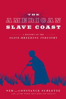 The American Slave Coast: A History of the Slave-Breeding Industry, by Ned and Constance Sublette.