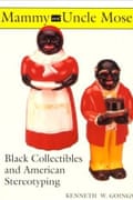 Mammy and Mose: Black Collectibles and American Stereotyping, by Kenneth W. Goings