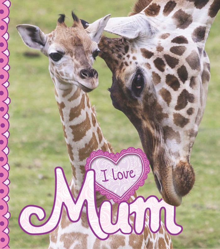 I Love My Mum The Cutest Animal Babies And Their Mums In Pictures Children S Books The Guardian I Love My Mum The Cutest Animal Babies And Their Mums In Pictures Children S Books The Guardian