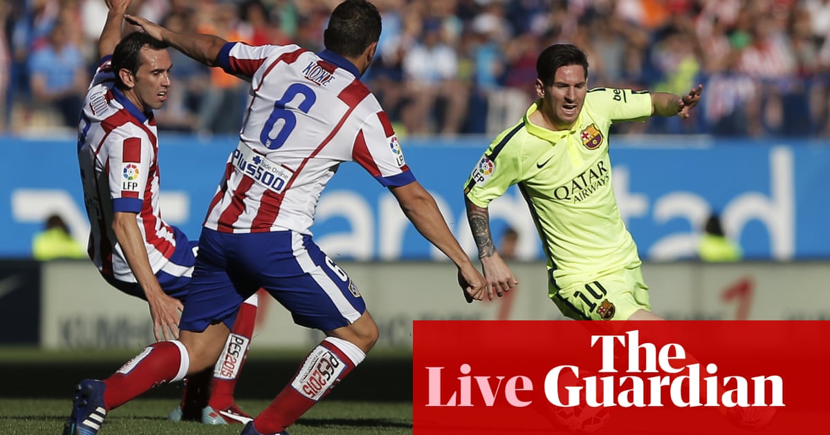 Atletico Madrid V Barcelona La Liga As It Happened Football The Guardian