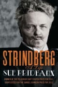 Sue Prideaux’s award-winning life of Strindberg was published by Yale.