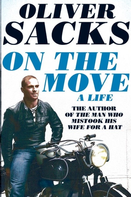 Oliver Sacks’s compelling autobiography, On the Move, was published this year
