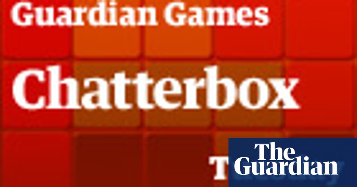 Chatterbox Tuesday Games The Guardian