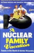 A Nuclear Family Vacation by Nathan Hodge and Sharon Weinberger
